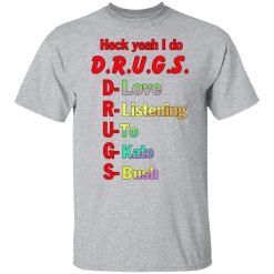 heck yeah i do drugs t shirts long sleeve hoodies 2