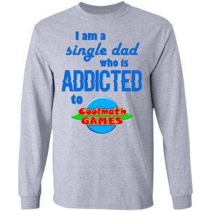 i am single dad who is addicted to coolmath games t shirts hoodies long sleeve 12