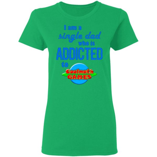 i am single dad who is addicted to coolmath games t shirts hoodies long sleeve 4