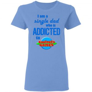 i am single dad who is addicted to coolmath games t shirts hoodies long sleeve 6