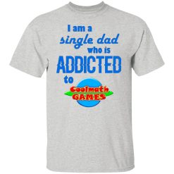 i am single dad who is addicted to coolmath games t shirts hoodies long sleeve 7