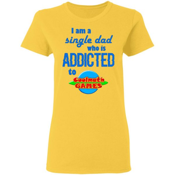 i am single dad who is addicted to coolmath games t shirts hoodies long sleeve 8