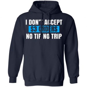 i dont accept 3 orders no tip no trip t shirts long sleeve hoodies 2