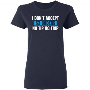 i dont accept 3 orders no tip no trip t shirts long sleeve hoodies 3