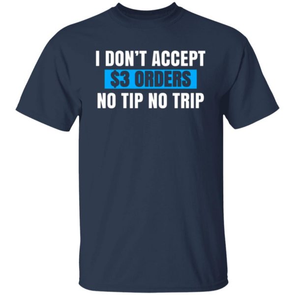 i dont accept 3 orders no tip no trip t shirts long sleeve hoodies 5