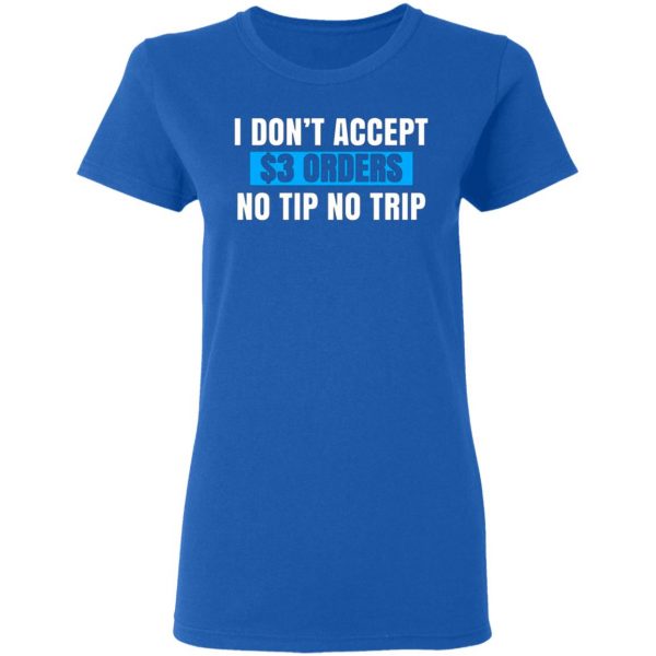 i dont accept 3 orders no tip no trip t shirts long sleeve hoodies 7