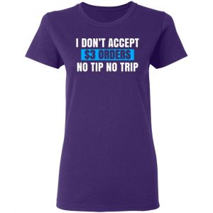 i dont accept 3 orders no tip no trip t shirts long sleeve hoodies 8