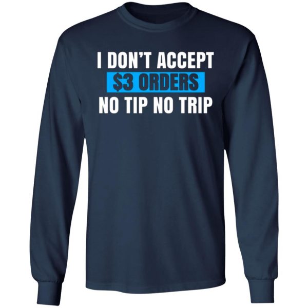 i dont accept 3 orders no tip no trip t shirts long sleeve hoodies 9