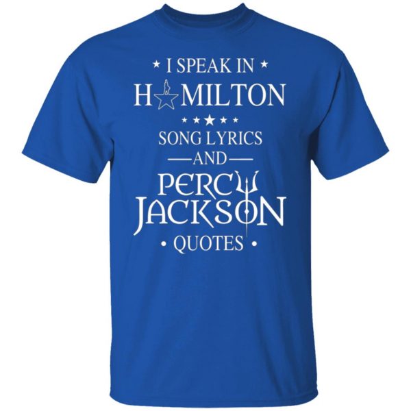 i speak in hamilton song lyrics and percy jackson quotes t shirts long sleeve hoodies 2