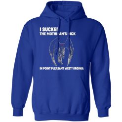 i sucked the mothmans dick in point pleasant west virginia t shirts long sleeve hoodies 11