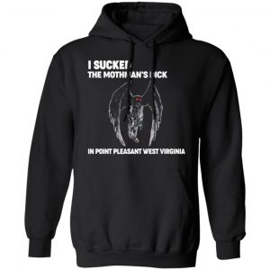 i sucked the mothmans dick in point pleasant west virginia t shirts long sleeve hoodies 8