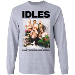 idles sometimes worse is better hoodie 15