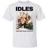 idles sometimes worse is better t shirt 5
