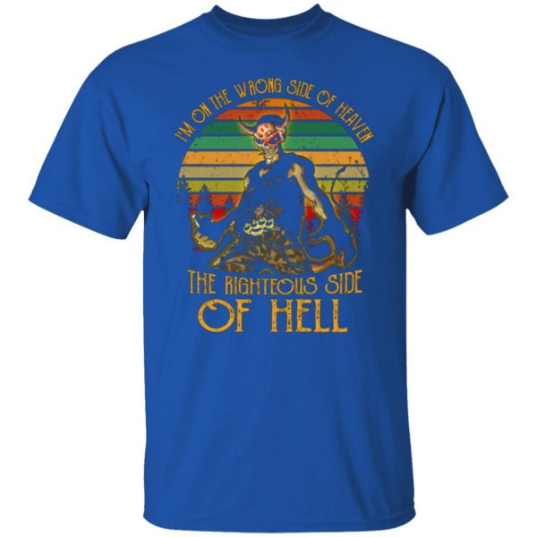 im on the wrong side of heaven the righteous side of hell vintage version t shirts long sleeve hoodies 10