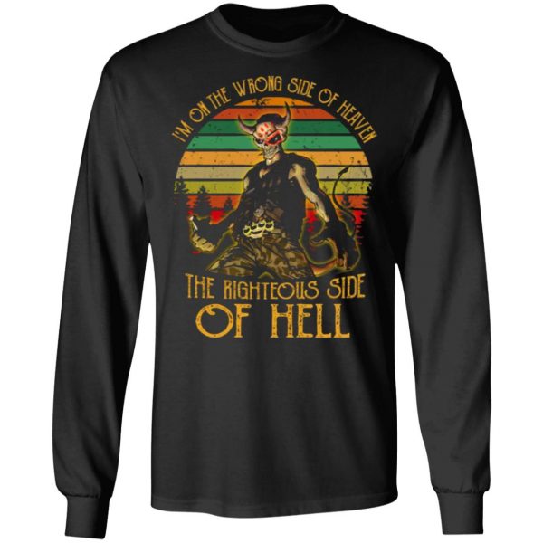 im on the wrong side of heaven the righteous side of hell vintage version t shirts long sleeve hoodies 5