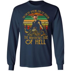 im on the wrong side of heaven the righteous side of hell vintage version t shirts long sleeve hoodies 7