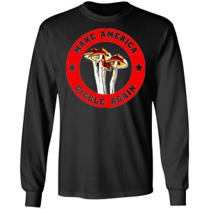 make america giggle agian mushrooms t shirts long sleeve hoodies 7