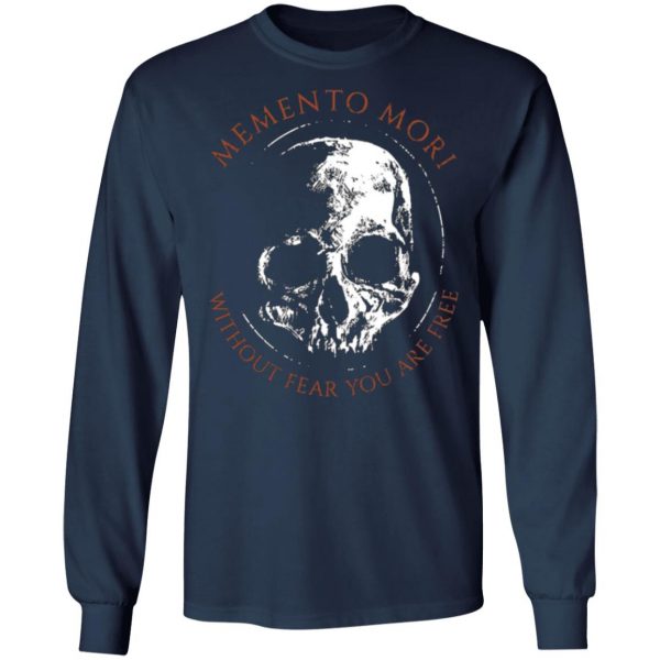 memento mori without fear you are free t shirts long sleeve hoodies 2
