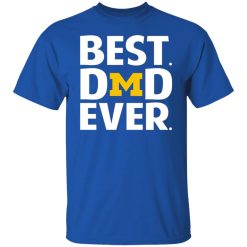 michigan wolverines best dad ever t shirts long sleeve hoodies 10