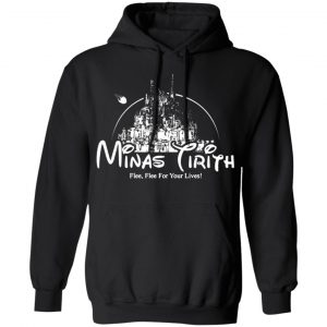 minas tirith flee flee for your lives t shirts long sleeve hoodies