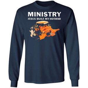 ministry jesus built my hotrod t shirts long sleeve hoodies 11