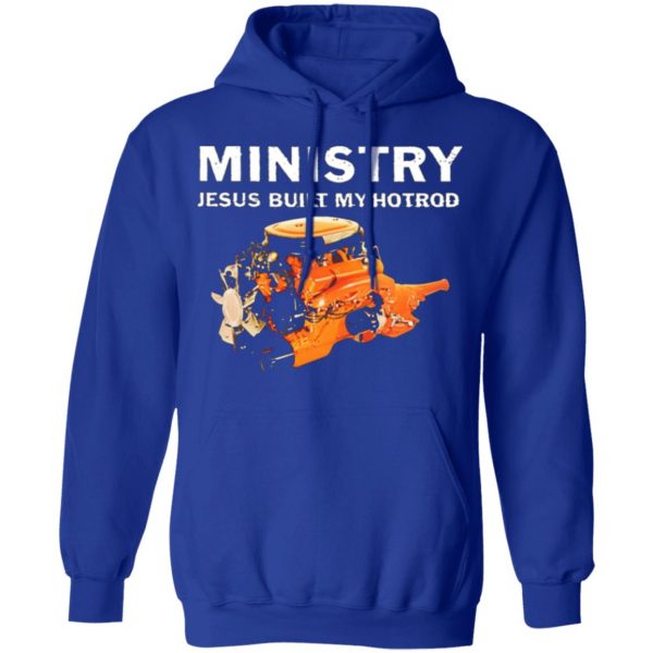 ministry jesus built my hotrod t shirts long sleeve hoodies 12