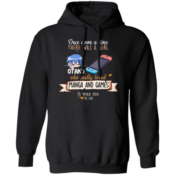 once upon a time there was a girl who really loved manga and games it was me otaku t shirts long sleeve hoodies 11