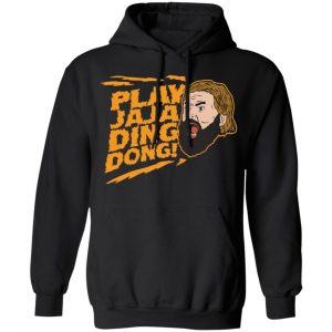 play jaja ding dong t shirts long sleeve hoodies 8