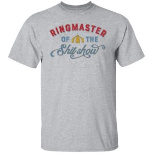ringmaster of the shit show t shirts long sleeve hoodies 5