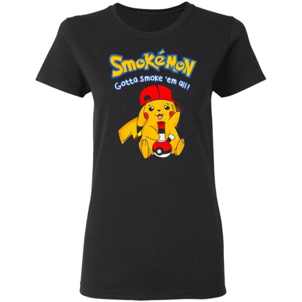 smokemon gotta smoke em all t shirts long sleeve hoodies 4