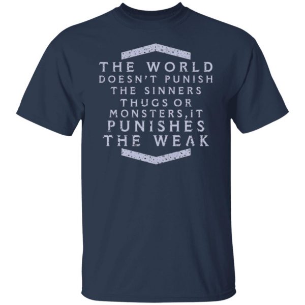 the world doesnt punish the sinners thugs or monsters it punishes the weak t shirts long sleeve hoodies 5