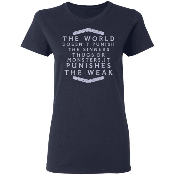 the world doesnt punish the sinners thugs or monsters it punishes the weak t shirts long sleeve hoodies 7