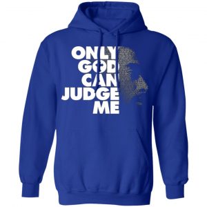 tupac only god can judge me t shirts long sleeve hoodies 10