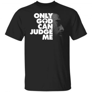 tupac only god can judge me t shirts long sleeve hoodies 2