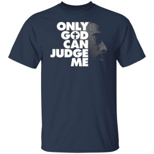 tupac only god can judge me t shirts long sleeve hoodies 4