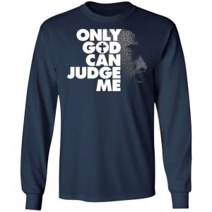 tupac only god can judge me t shirts long sleeve hoodies 6