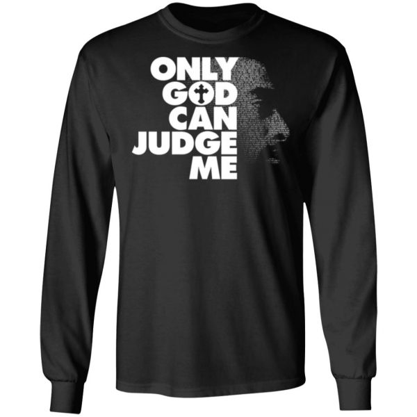 tupac only god can judge me t shirts long sleeve hoodies