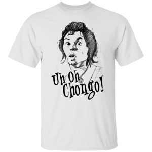 uh oh chongo danger island t shirts hoodies long sleeve 5