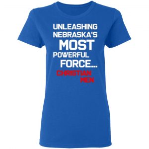 unleashing nebraskas most powerful force christian men t shirts long sleeve hoodies 12