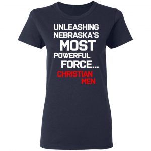 unleashing nebraskas most powerful force christian men t shirts long sleeve hoodies 9