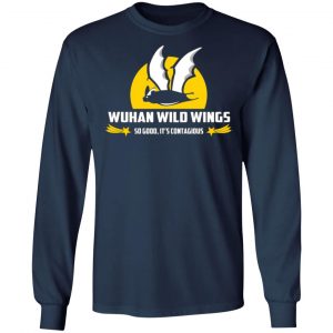 wuhan wild wings so good its contagious t shirts long sleeve hoodies 4