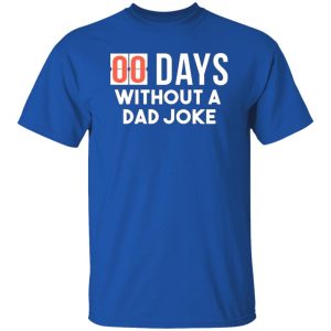 00 Days Without A Dad Joke T-Shirts, Long Sleeve, Hoodies 4