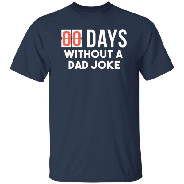 00 Days Without A Dad Joke T-Shirts, Long Sleeve, Hoodies 5