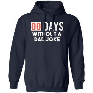 00 Days Without A Dad Joke T-Shirts, Long Sleeve, Hoodies 8