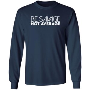 Be savage not average T-Shirts, Long Sleeve, Hoodies