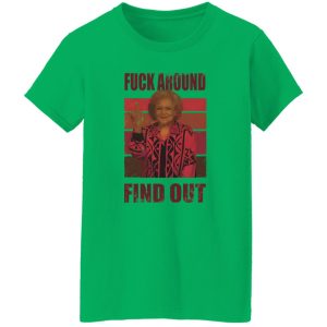 Betty White fuck around and find out T Shirts, Hoodies, Long Sleeve 2