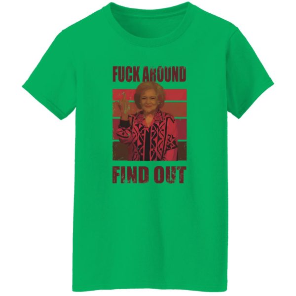 Betty White fuck around and find out T Shirts, Hoodies, Long Sleeve 2