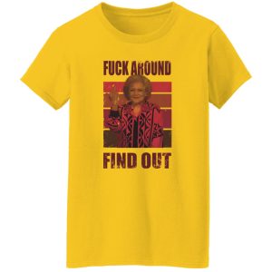 Betty White fuck around and find out T Shirts, Hoodies, Long Sleeve 3
