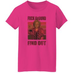 Betty White fuck around and find out T Shirts, Hoodies, Long Sleeve 4