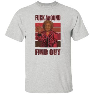 Betty White fuck around and find out T Shirts, Hoodies, Long Sleeve 6